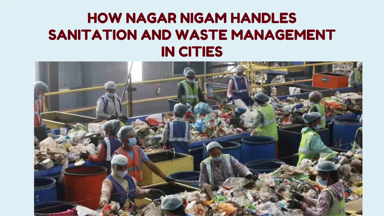 How Nagar Nigam Handles Sanitation and Waste Management in Cities